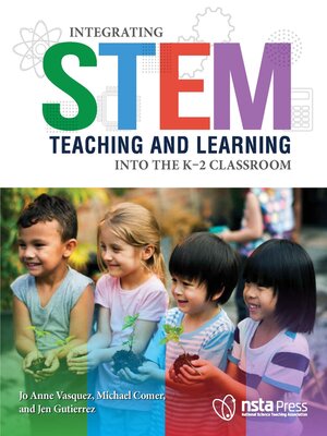 cover image of Integrating STEM Teaching and Learning Into the K–2 Classroom